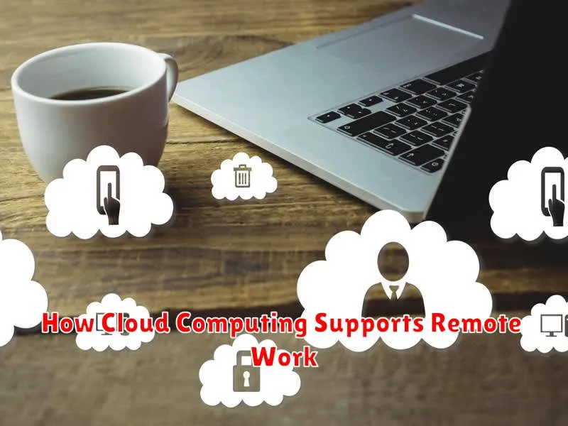 How Cloud Computing Supports Remote Work