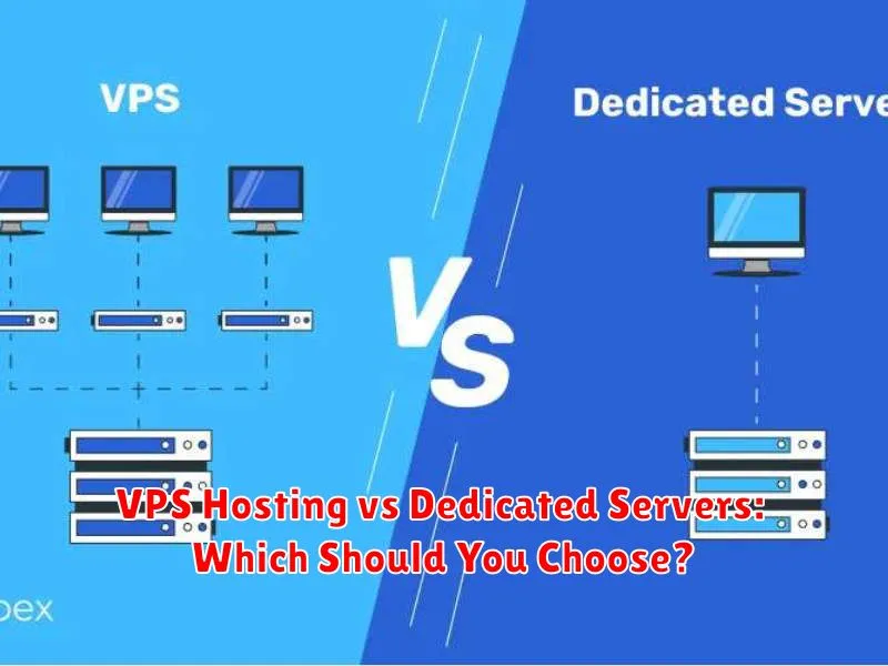 VPS Hosting vs Dedicated Servers: Which Should You Choose?