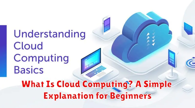 What Is Cloud Computing? A Simple Explanation for Beginners