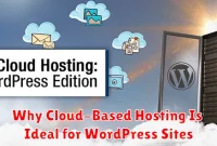 Why Cloud-Based Hosting Is Ideal for WordPress Sites