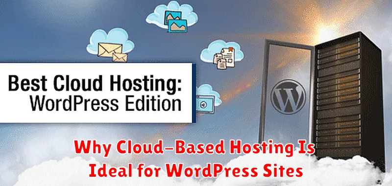 Why Cloud-Based Hosting Is Ideal for WordPress Sites